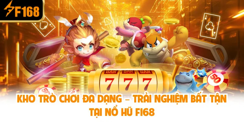 Kho trò chơi đa dạng – Trải nghiệm bất tận